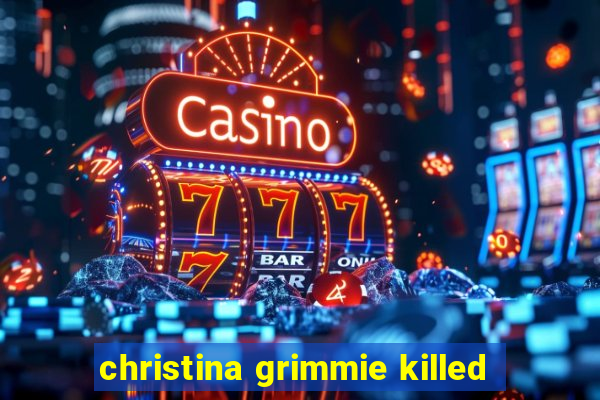 christina grimmie killed